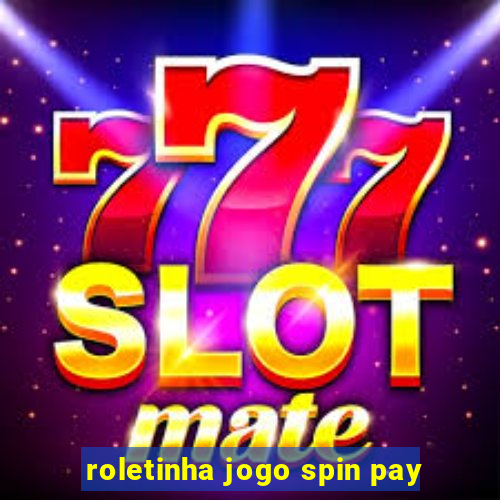 roletinha jogo spin pay