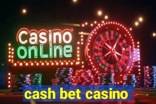 cash bet casino