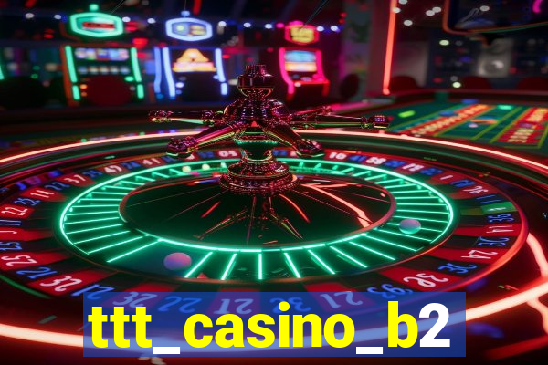 ttt_casino_b2