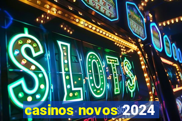 casinos novos 2024