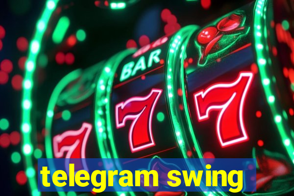 telegram swing