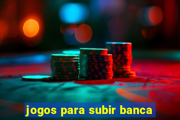 jogos para subir banca