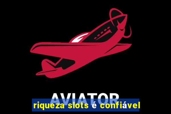 riqueza slots é confiável