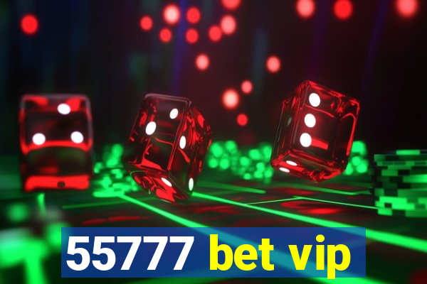 55777 bet vip