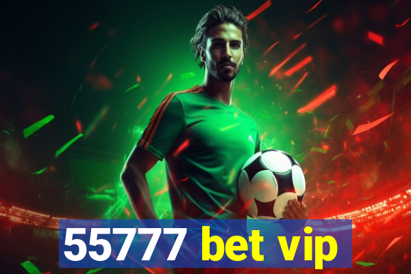 55777 bet vip