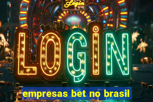 empresas bet no brasil