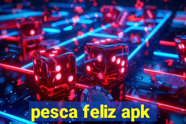 pesca feliz apk