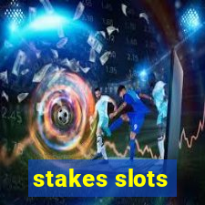 stakes slots