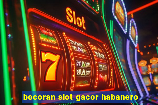 bocoran slot gacor habanero