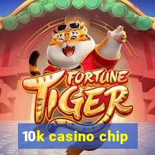 10k casino chip