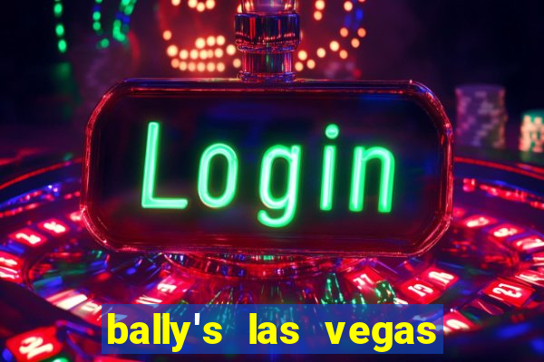 bally's las vegas hotel & casino las vegas