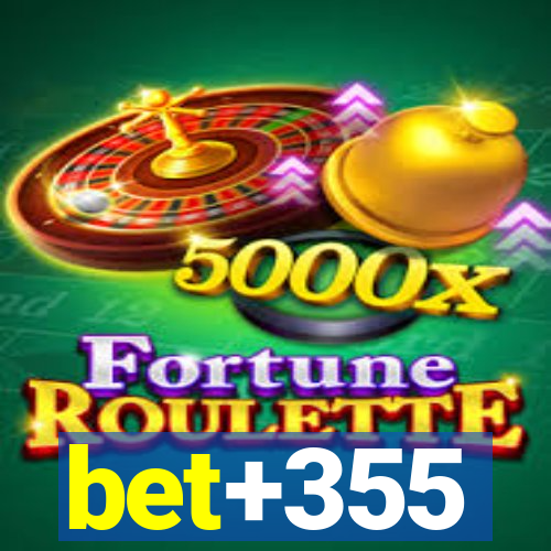 bet+355