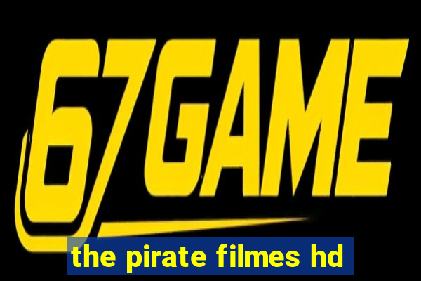 the pirate filmes hd