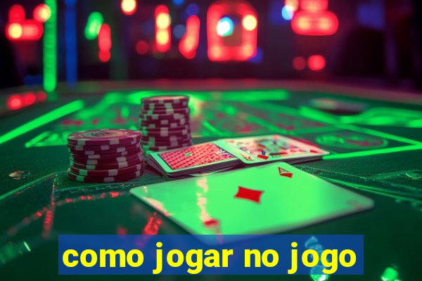 como jogar no jogo