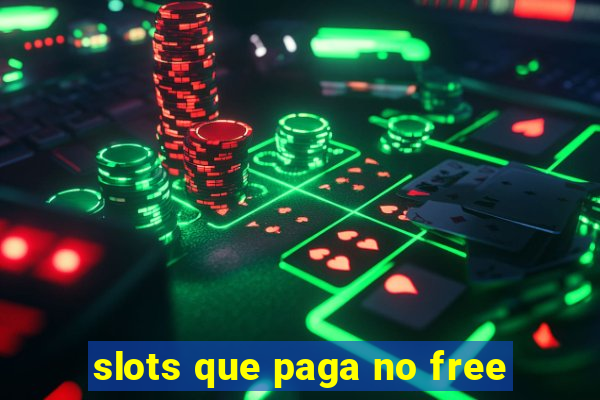 slots que paga no free