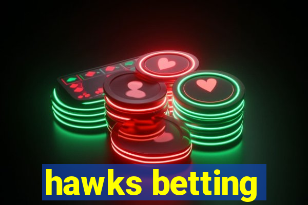 hawks betting