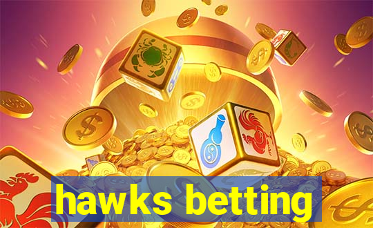 hawks betting