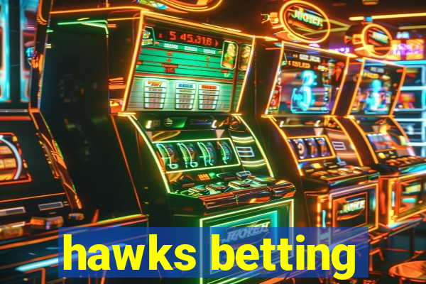 hawks betting