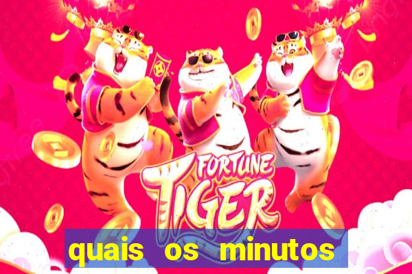 quais os minutos pagantes do fortune tiger