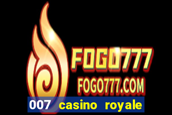 007 casino royale com legendas dublado via torret