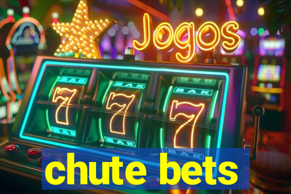 chute bets