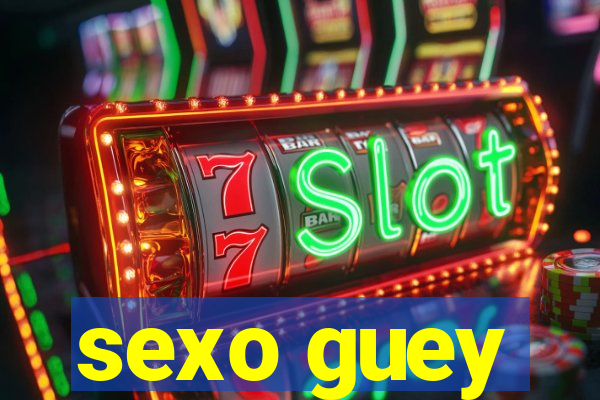 sexo guey