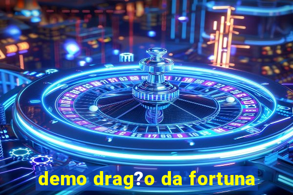 demo drag?o da fortuna