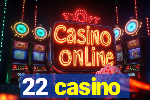 22 casino