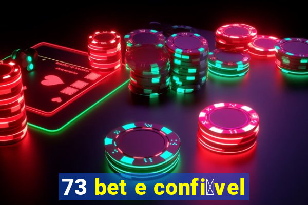 73 bet e confi谩vel