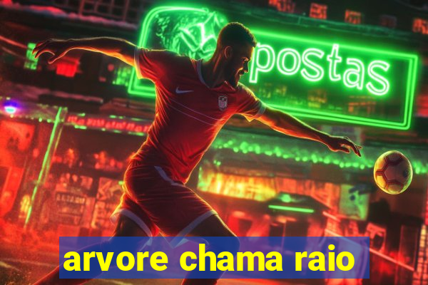 arvore chama raio