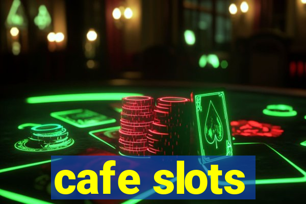 cafe slots