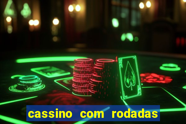 cassino com rodadas gr谩tis no cadastro