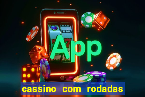 cassino com rodadas gr谩tis no cadastro