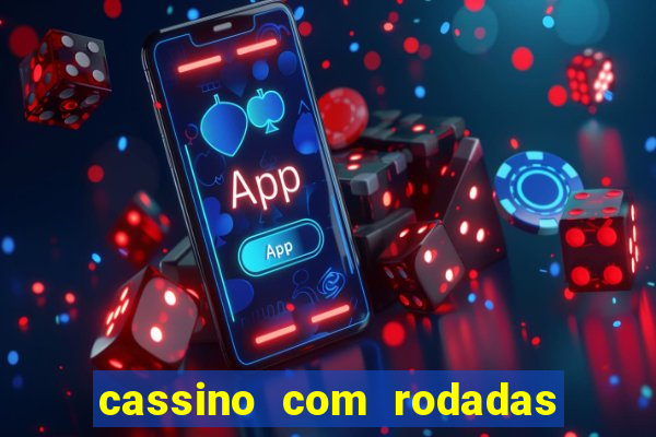 cassino com rodadas gr谩tis no cadastro