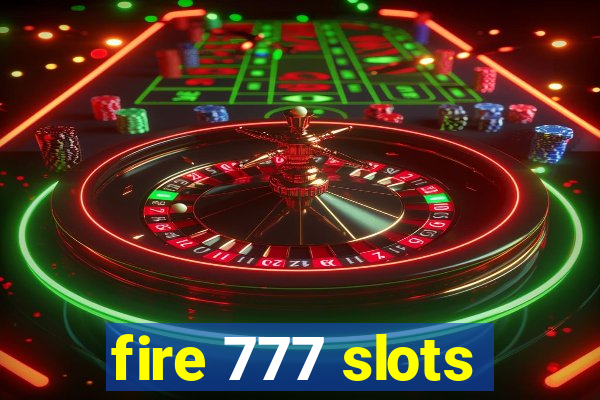 fire 777 slots