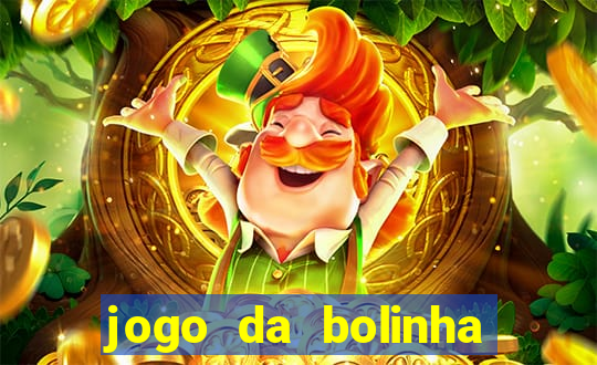 jogo da bolinha ganhar dinheiro