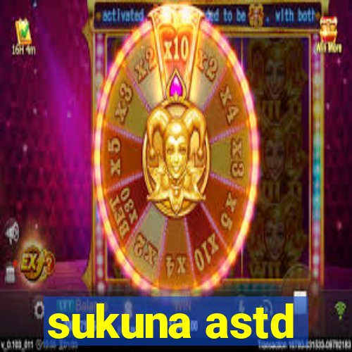 sukuna astd