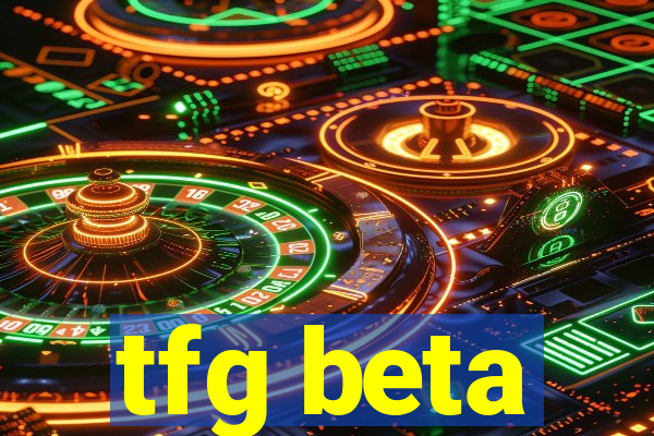 tfg beta