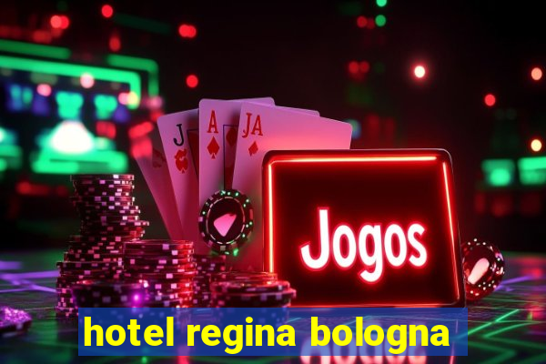 hotel regina bologna