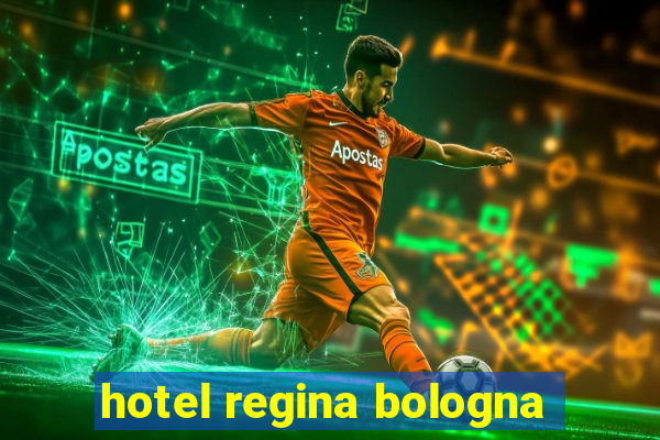 hotel regina bologna