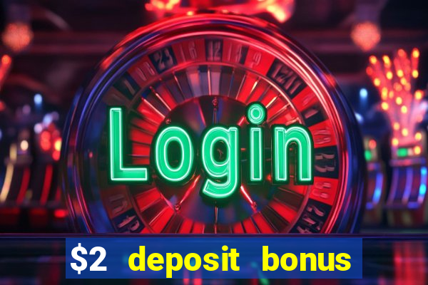 $2 deposit bonus casino canada