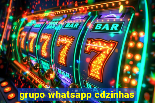 grupo whatsapp cdzinhas