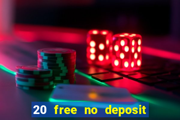 20 free no deposit casino slots