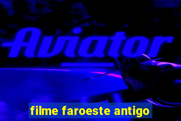 filme faroeste antigo