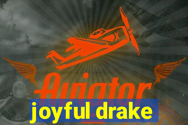 joyful drake