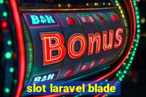 slot laravel blade