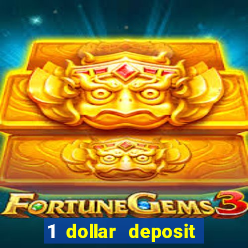 1 dollar deposit online casinos