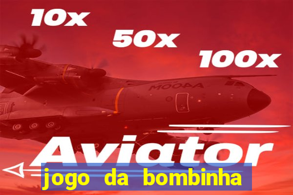 jogo da bombinha que da dinheiro