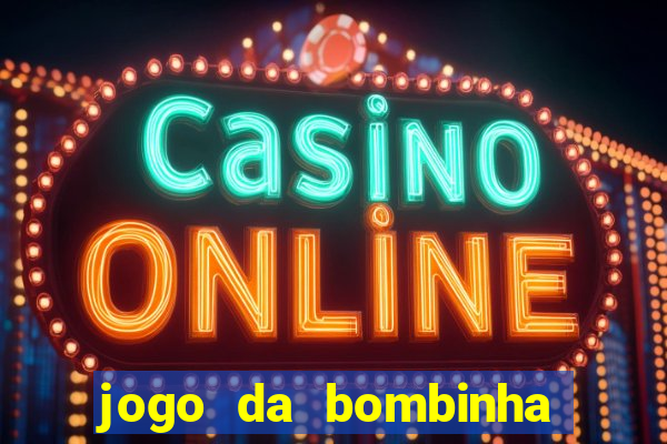 jogo da bombinha que da dinheiro