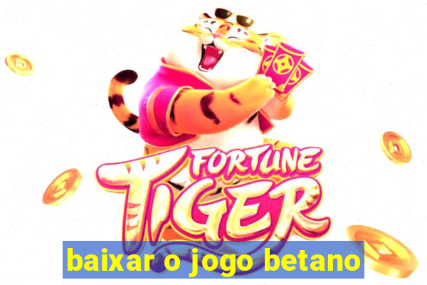 baixar o jogo betano